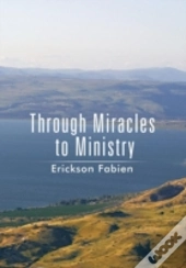 Through Miracles To Ministry