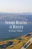 Through Miracles To Ministry