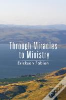 Through Miracles To Ministry