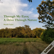 Through My Eyes; A Drive Through Nature