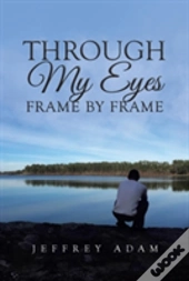 Through My Eyes Frame By Frame