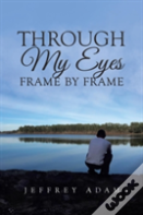 Through My Eyes Frame By Frame