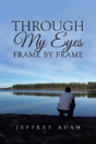 Through My Eyes Frame By Frame - Preview