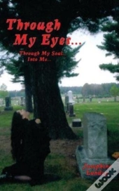 Through My Eyes: Through My Soul, Into M