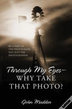 Capa do artigo Through My Eyes - Why Take That Photo? B