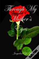 Through My Mother'S Eyes