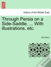 Through Persia On A Side-Saddle. ... Wit