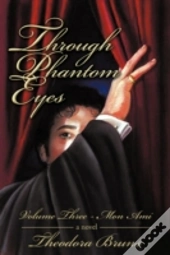 Through Phantom Eyes:  Volume Iii: Mon A