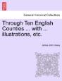 Through Ten English Counties ... With .. - Preview