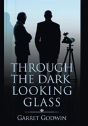 Through The Dark Looking Glass - Preview