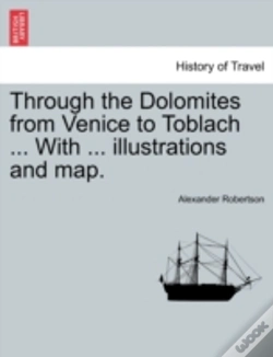 Capa do artigo Through The Dolomites From Venice To Toblach ... With ... Illustrations And Map.