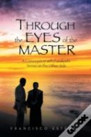 Through The Eyes Of The Master