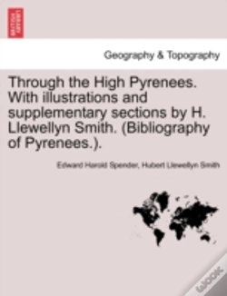 Capa do artigo Through The High Pyrenees. With Illustrations And Supplementary Sections By H. Llewellyn Smith. (Bibliography Of Pyrenees.).