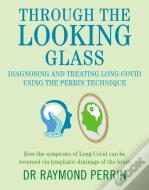Through The Looking Glass: Diagnosing And Treating Long Covid Using The Perrin Technique