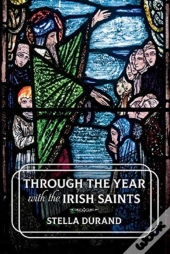 Through The Year With The Irish Saints