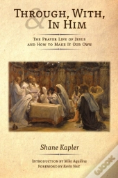 Through, With, And In Him: The Prayer Li