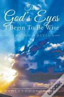 Thru God'S Eyes I Begin To Be Wise