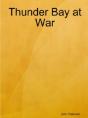 Thunder Bay At War - Preview