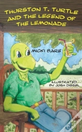 Thurston T. Turtle And The Legend Of The Lemonade