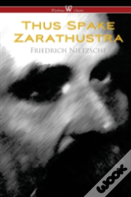 Thus Spake Zarathustra - A Book For All And None (Wisehouse Classics)