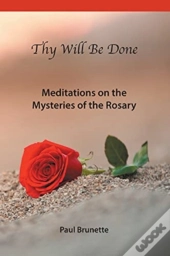 Thy Will Be Done: Meditations On The Mys
