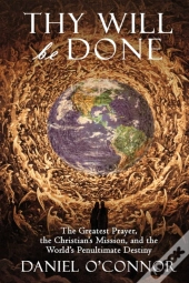 Thy Will Be Done: The Greatest Prayer, T