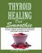 Thyroid Healing Diet Smoothie - Preview
