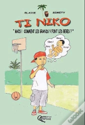 Ti Niko ; Mais ! Comment Les Grands Y Font Les Bebes ?