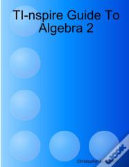 Ti-Nspire Guide To Algebra 2