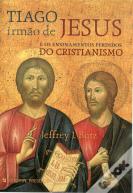 Tiago, Irmão de Jesus e os Ensinamentos Perdidos do Cristianismo