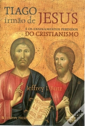 Capa do artigo Tiago, Irmão de Jesus e os Ensinamentos Perdidos do Cristianismo