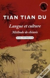 Tian Tian Du - Langue Et Culture - Méthode De Chinois - Niveau Intermédiaire