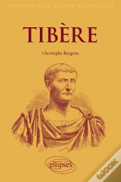 Tibère : L'Empereur Mal-Aimé