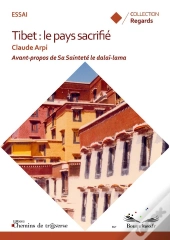 Tibet : Le Pays Sacrifie