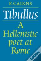 Tibullus: A Hellenistic Poet At Rome