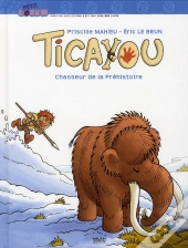 Ticayou ; Chasseur De La Préhistoire