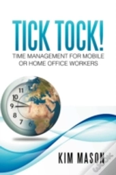 Tick Tock! Time Management For Mobile Or Home Office Workers