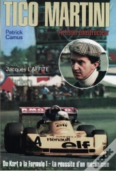 Tico Martini ; Artisan Constructeur, Du Kart À La Formule 1 ; La Réussite D'Un Mécanicien