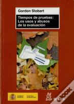 Tiempos De Pruebas: Los Usos Y Abusos De La Evaluación