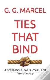 Ties That Bind: A Novel About Love, Succ