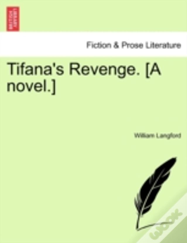 Tifana'S Revenge. (A Novel.)