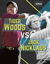 Tiger Woods Vs. Jack Nicklaus