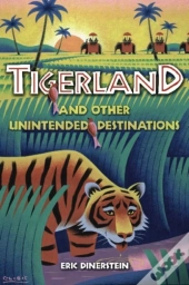 Tigerland And Other Unintended Destinations