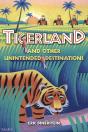 Tigerland And Other Unintended Destinations - Preview