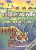 Tigerland And Other Unintended Destinations