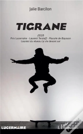Tigrane ; 2018 Prix Lucernaire Terzieff ; Pascal De Boysson, Laureat Du Réseau La Vie Devant Soi