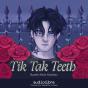 Tik Tak Teeth - Preview