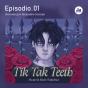 Tik Tak Teeth. Episodio 01 - Preview