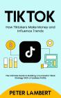 Tiktok: How Tiktokers Make Money And Influence Trends - Preview