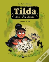 Tilda Sur Les Toits Tome 3 : L'Herbe À Fée